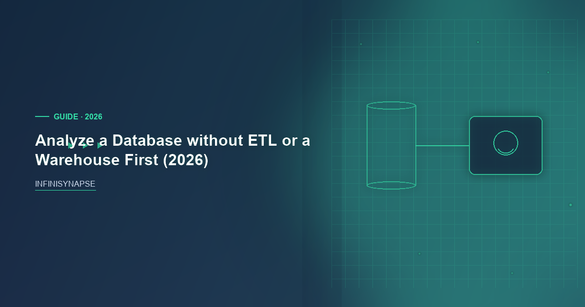 Analyze a Database without ETL or a Warehouse First (2026) — InfiniSynapse guide cover