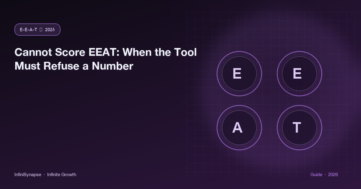 Cannot Score EEAT: When the Tool Must Refuse a Number
