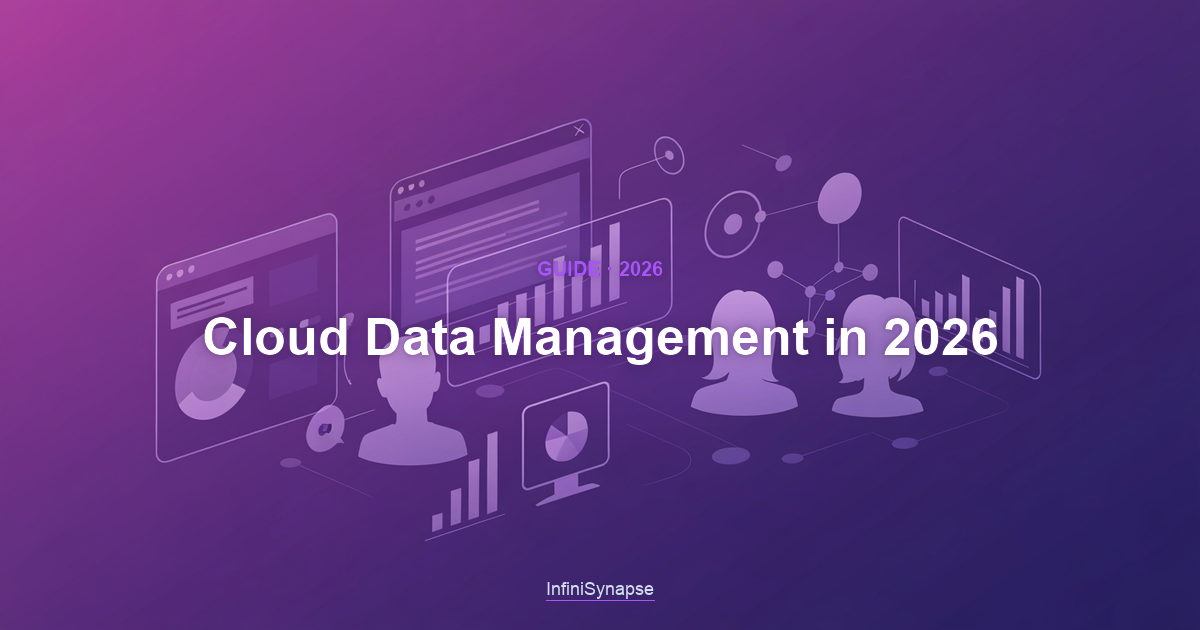 Overview of cloud data management in 2026: governing, securing, integrating, and controlling the cost of data across cloud platforms