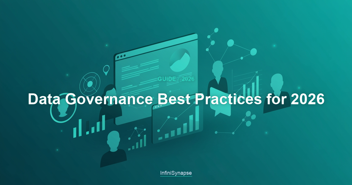 Overview of data governance best practices in 2026: ownership, definitions, enforcement, measurement, and incremental rollout