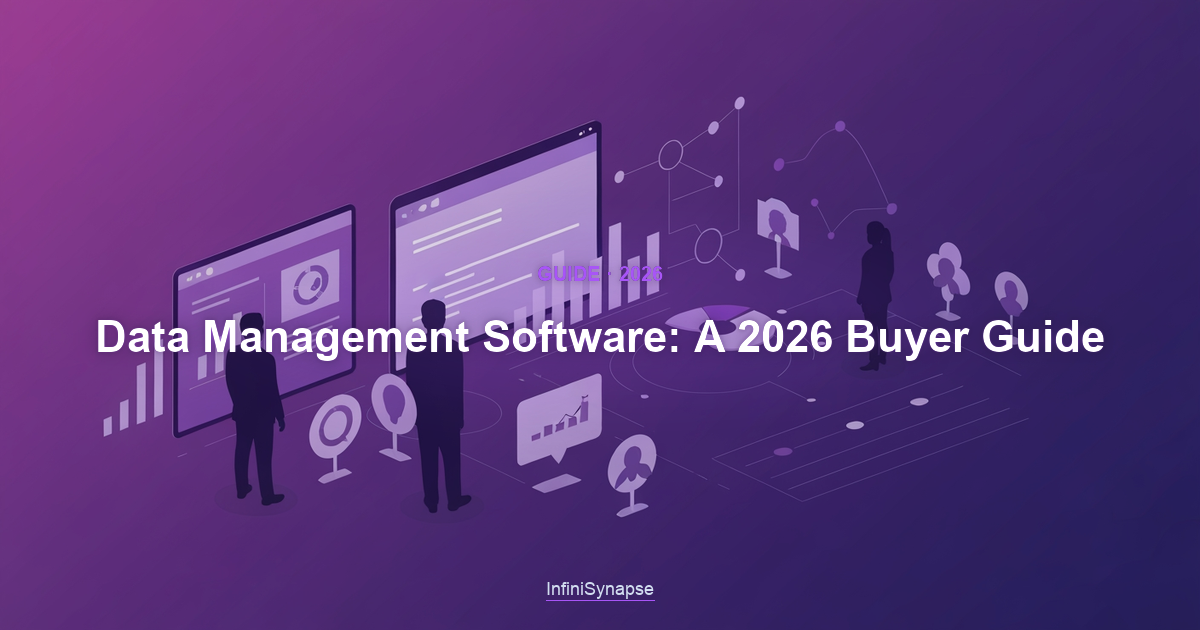 Overview of buying data management software in 2026: categories, evaluation criteria, total cost, and fit with AI analysis