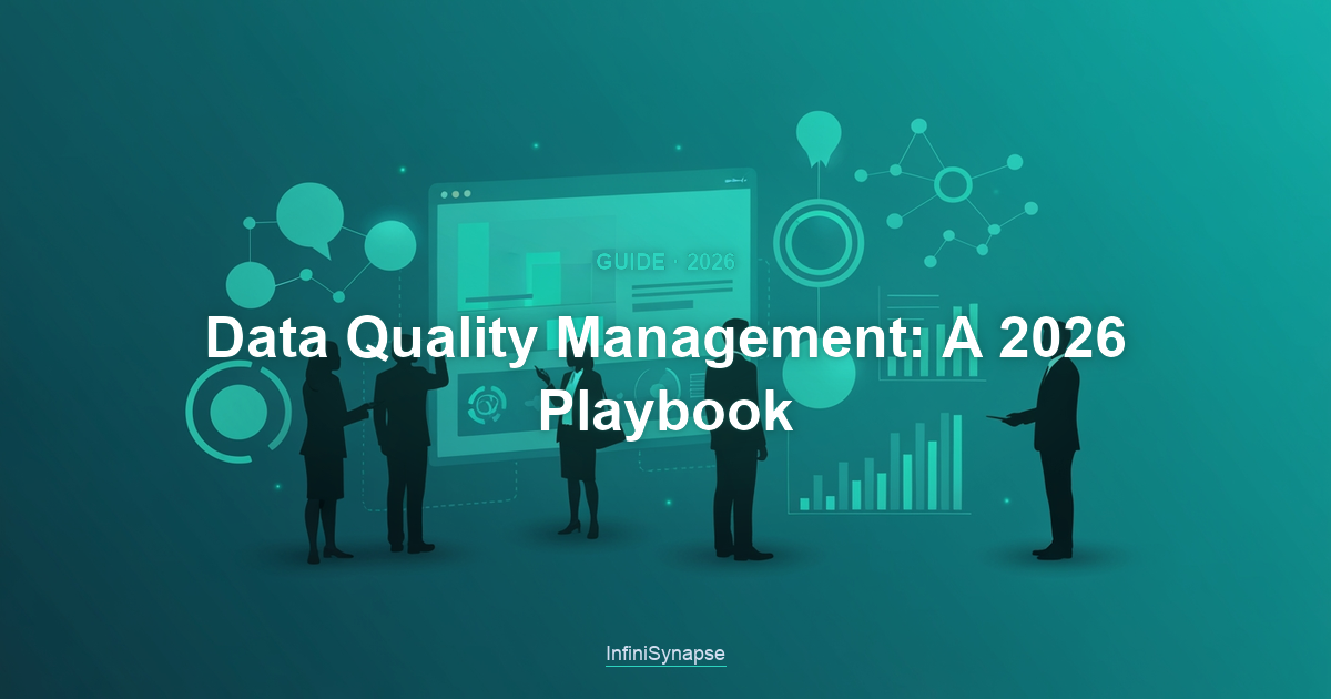 Playbook overview of data quality management in 2026: the core quality dimensions, a monitoring program, common failure modes, and why quality underpins AI analysis
