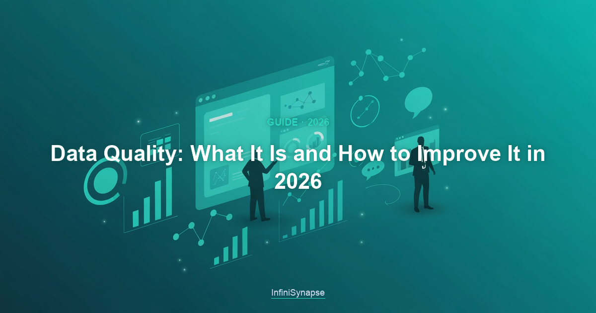 Overview of data quality in 2026: the core dimensions, how to measure them, common problems, and why quality underpins trustworthy AI analysis