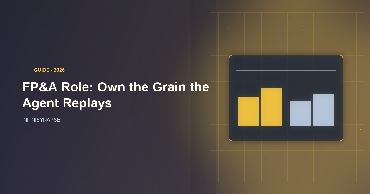 FP&A Role: Own the Grain the Agent Replays