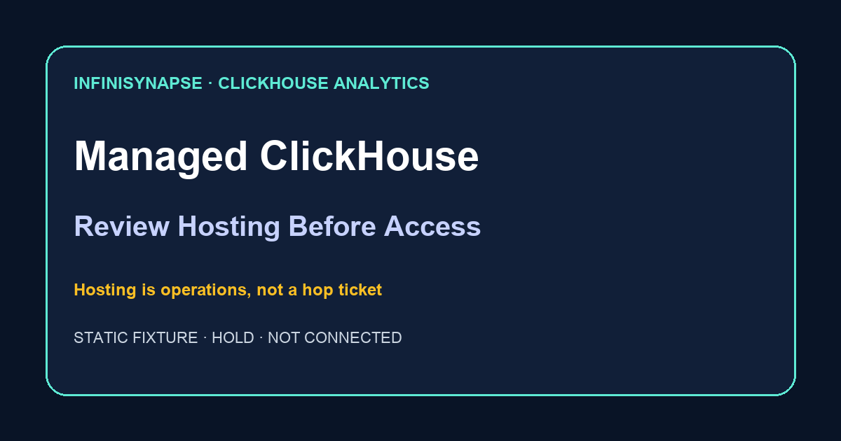 Static managed ClickHouse hosting review with held endpoint and grant evidence