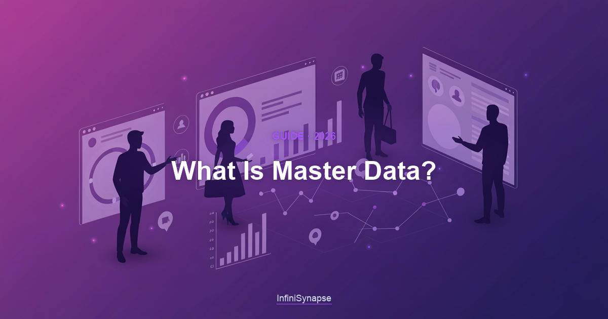 Overview of master data in 2026: the authoritative records for core business entities like customers, products, and suppliers