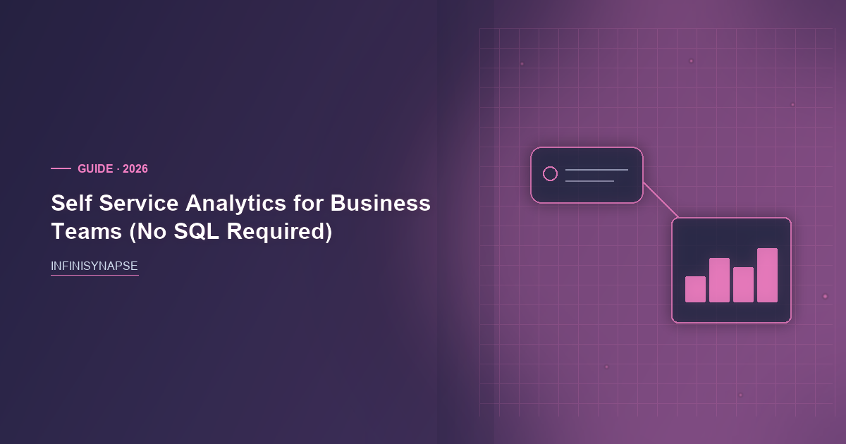 Self Service Analytics for Business Teams (No SQL Required) — InfiniSynapse guide cover