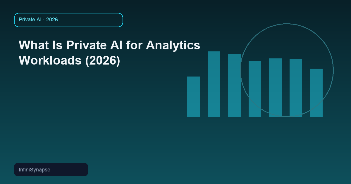 What Is Private AI for Analytics Workloads (2026)